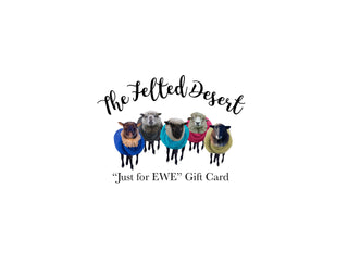 The “Just for EWE” Felted Desert Gift Card